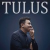 Tulus - Jangan Cintai Aku Apa Adanya