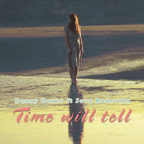 Danny Darko ft Jova Radevska - Time Will Tell (from SENSATIONS ALBUM)