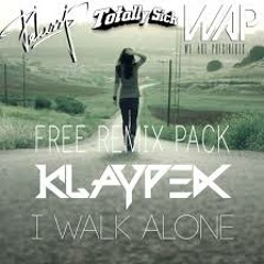 Klaypex - I Walk Alone (Totally Sick Remix) - [Free Download]