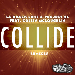 Laidback Luke & Project 46 ft. Collin McLoughlin - Collide (Marc Benjamin Remix)