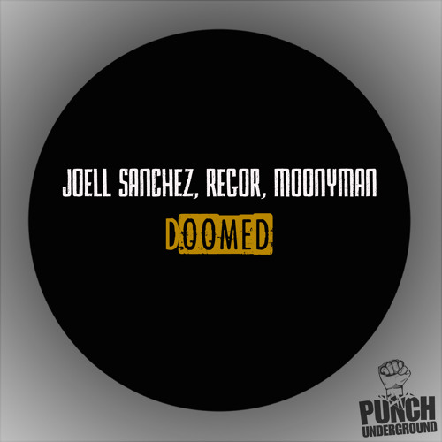 Joell Sanchez, Regor, MoonyMan - Doomed (Original Mix)   [Punch Underground]