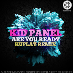 Kid Panel - R U Ready (Kuplay Remix) [The Pooty Club records]  Coming Soon