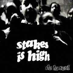 Stakes Is High (Ft. Brian) [Prod. De La Soul]