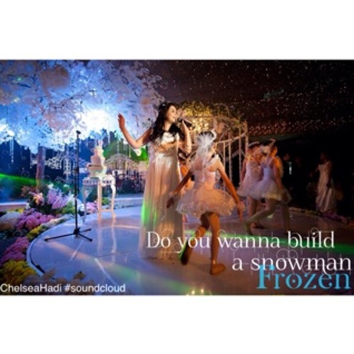 Stream Do You Wanna Build A Snowman - Frozen by ChelseaHadi