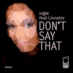 DONT SAY THAT - H@K FT LINNETTE PROMO