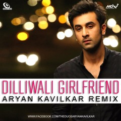 Dilli Wali Girlfriend - Aryan's Rmx Un Tg