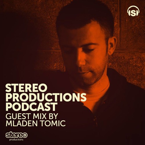 MLADEN TOMIC - Stereo Productions Podcast Week 08/2014
