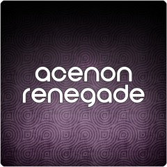 Acenon - Renegade (Original Mix)
