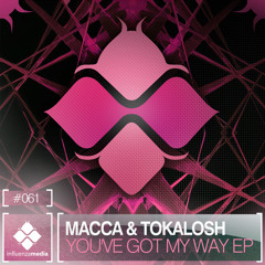 INFLUENZA061 / Macca & Tokalosh - You've Got My Way EP