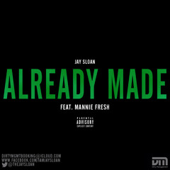 Jay Sloan - Already made feat Mannie Fresh