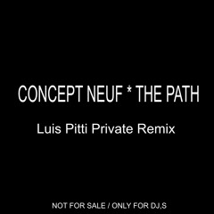 Concept Neuf - The Path (Luis Pitti Private Remix)