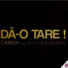 Cabron feat. Smiley & Guess Who - Dă-o tare! | Official track