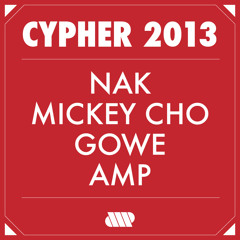 AMP -  Cypher 2013 feat. NAK, GOWE, Mickey Cho