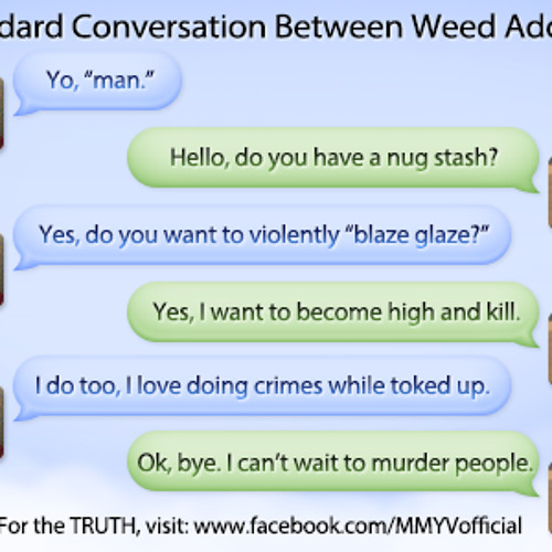 Standard Conversation Between Weed Addicts