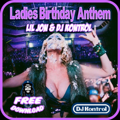 Lil Jon & DJ Kontrol : "Ladies Birthday Anthem" (Dirty)