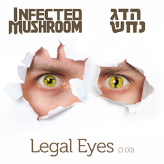 Legal Eyes - Infected mushroom vs Dag Nahash