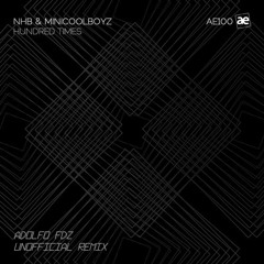 MiniCoolBoyz & NHB  - Hundred Times ( Adolfo Fdz unofficial Remix ) Demo