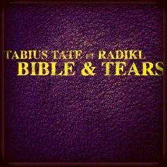 Tabius Tate - Bible x Tears ft. Radikl