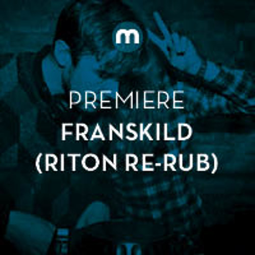 Premiere: Franskild 'Clockworks' (Riton re-rub)