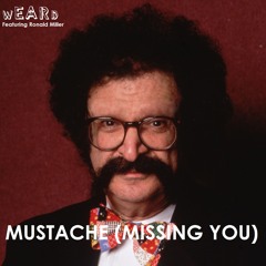 WEARD (feat. Ronald Miller) - Mustache (Missing You)