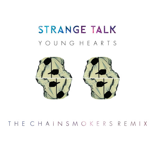Strange Talk - Young Hearts (The Chainsmokers Remix)