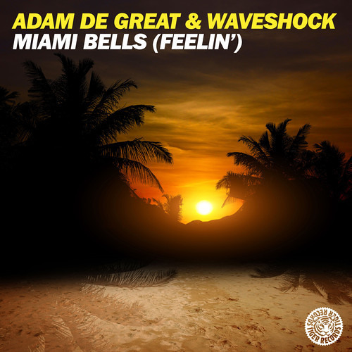 Adam De Great & Waveshock- Miami Bells (Feelin') OUT 06.03.2014 @ TIGER RECORDS