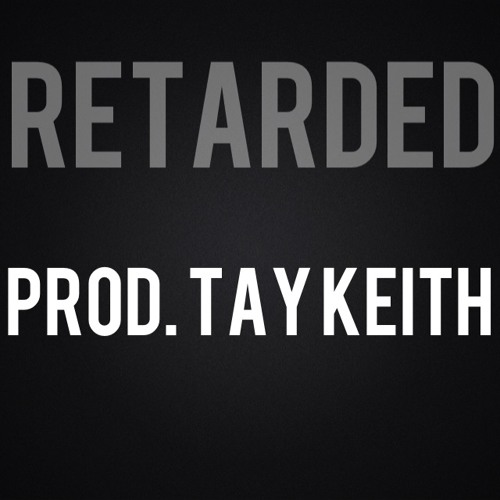 Retarded Prod. Tay Keith