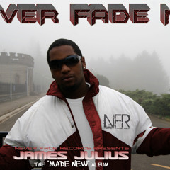 James Julius - Never Fade Me