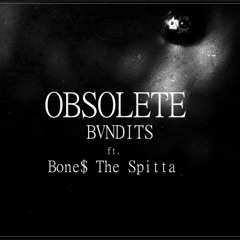 Obsolete ft. Bone$ The Spitta (Le Bal Trap Exclusive)
