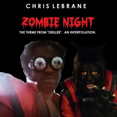 Chris LeBrane - Zombie Night (The Theme From "Driller") (An Interpolation)
