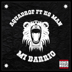 Aquadrop featuring KG Man - MI BARRIO - FREE DOWNLOAD