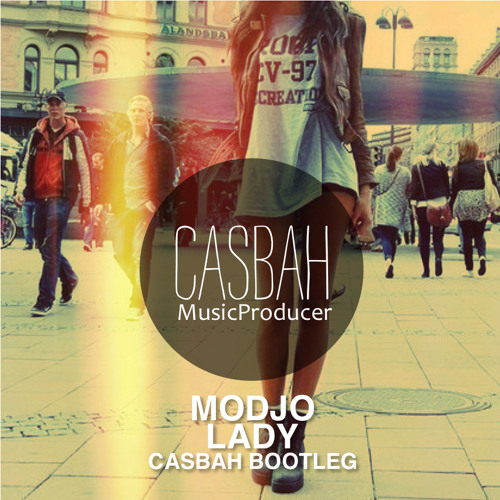 Modjo - Lady (Casbah Bootleg) -> FREE DOWNLOAD by Casbah ...