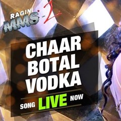 Chaar Botal Vodka - Ragini MMS 2  - Yo Yo Honey Singh