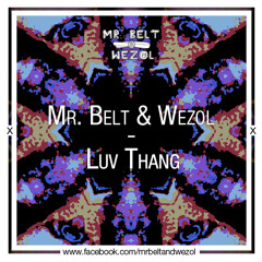 Mr. Belt & Wezol - Luv Thang (Original Mix)