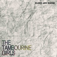 The Tambourine Girls - Blood and Bones
