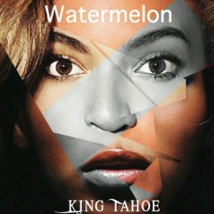 King Tahoe- Watermelon (Drunk In Love remix) Prod. by FlyBoyBeatz