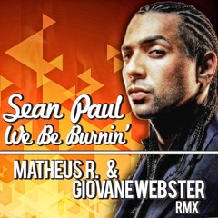 Sean Paul - We Be Burnin' (Matheus R. & Giovane Webster Remix) Free Download!