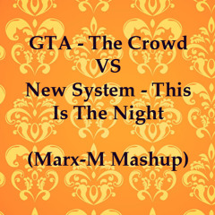 GTA - The Crowd  VS New System - This Is The Night(Marx-M Mashup)