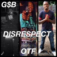 Geez GSB - Disrespect ft OTF NuNu, EarlSelfMade