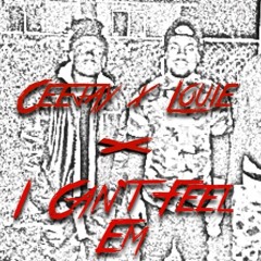 Ceejay Ft. Louie (I Cant Feel Em)