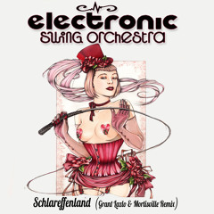 Electronic Swing Orchestra - Schlaraffenland (Grant Lazlo & Mortisville Remix)