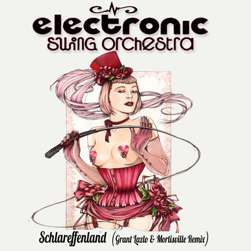 Electronic Swing Orchestra - Schlaraffenland (Grant Lazlo & Mortisville Remix)