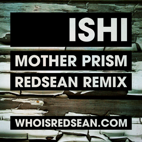 ISHI - Mother Prism (Redsean Remix)