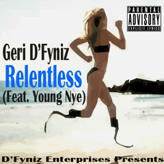 Relentless ft. Young Nye