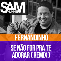 Fernandinho - Se Não For Pra Te Adorar (Sam Nunnes Remix)