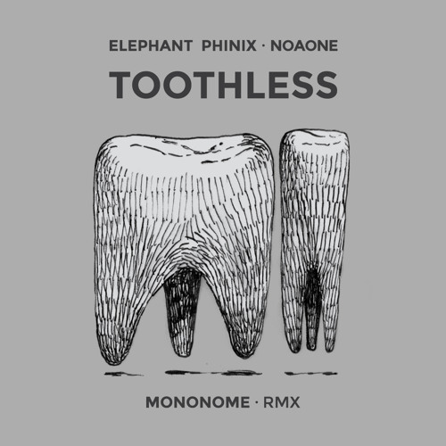 Toothless (Mononome Remix)