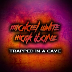 Michael White & Maik Ibane - Trapped In A Cave [FREE DOWNLOAD]