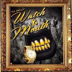 Watch Yo Mouth - Kid Swajjur