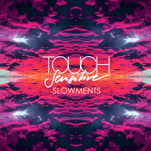 Touch Sensitive - Slowments
