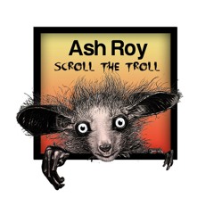 [SNIPPET]_Ash_Roy_-_Scroll_the_Troll_&_Tread_Lightly_Teaser_2_Creepy_Finger_Records